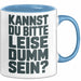 Sarkasmus Sarkastisch Tasse Geschenk Lustige Geschenkidee Kannst Du Bitte Leiser Dumm Sein Blau Trendation