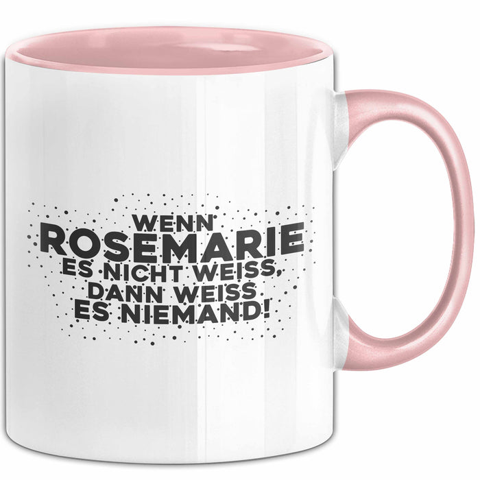 Rosemarie Tasse Wenn Rosemarie Es Nicht Weiss, Dann Weiss Es Niemand!