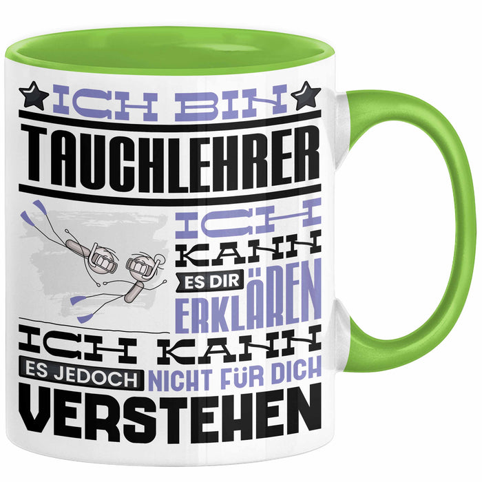 Tauchlehrer Geschenk Kaffee-Tasse Geschenkidee für Tauchlehrer Ich Bin Tauchlehrer Ich Kann Es Dir Erklären Jedoch Nicht Für Dich Verstehen Spruch Lustig Grün Trendation