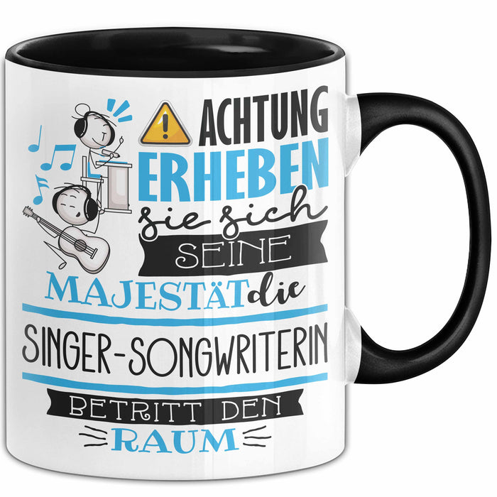 Singer-Songwriterin Tasse Geschenk Lustiger Spruch Bitte Erheben Sie Sich Seine Majestät Die Singer-Songwriterin Betritt Den Raum Schwarz Trendation