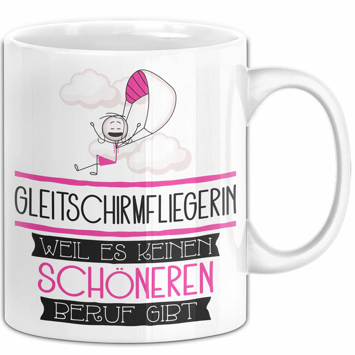 Gleitschirmfliegerin Weil Es Keinen Schöneren Beruf Gibt Tasse Geschenk für Eine Gleitschirmfliegerin Lustig Weiß Trendation