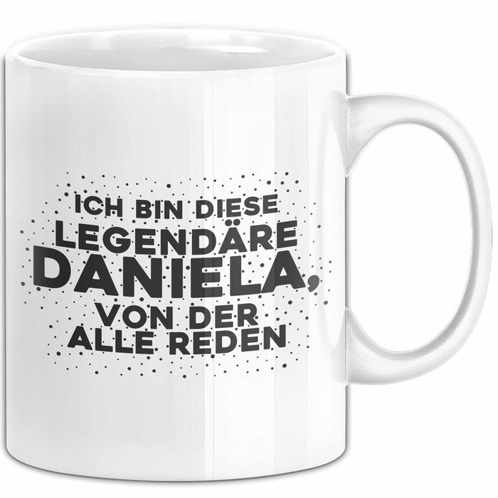 Daniela Tasse Ich Bin Diese Legendaere Daniela, Von Der Alle Reden Geschenk