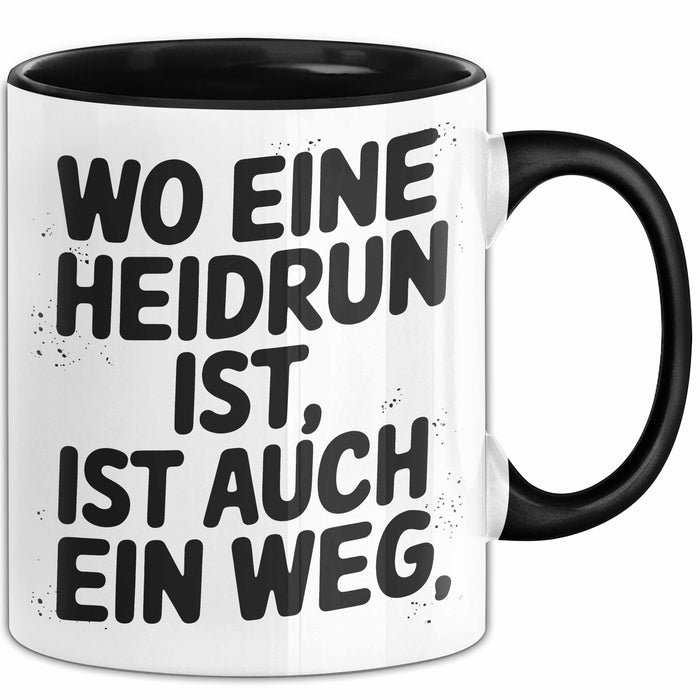 Heidrun Tasse Geschenk Wo Eine Heidrun Ist Ist Auch Ein Weg Geschenkidee Becher mit Name Schwarz Trendation