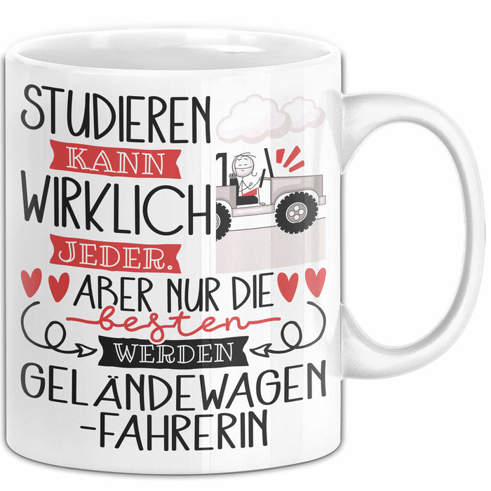 Geländewagenfahrerin Tasse Lustiges Geschenk Studieren Kann Wirklich Jeder Nur Die Besten Werden Geländewagenfahrerin Weiß Trendation