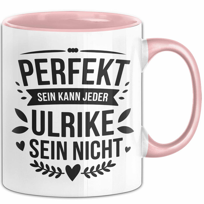 Ulrike Tasse Geschenk Perfekt Sein Kann Jeder Geschenkidee Geburtstag Rosa Trendation