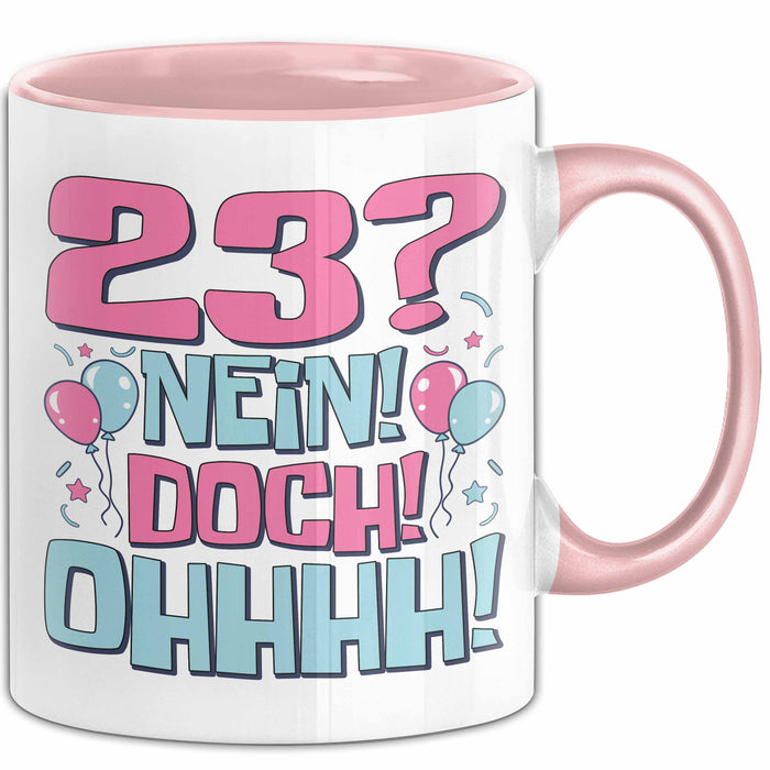23er Geburtstag Geschenk Männer Frauen 23 Nein Doch Ohhhh Lustiger Spruch Geschenkidee Kaffee-Becher Rosa Trendation