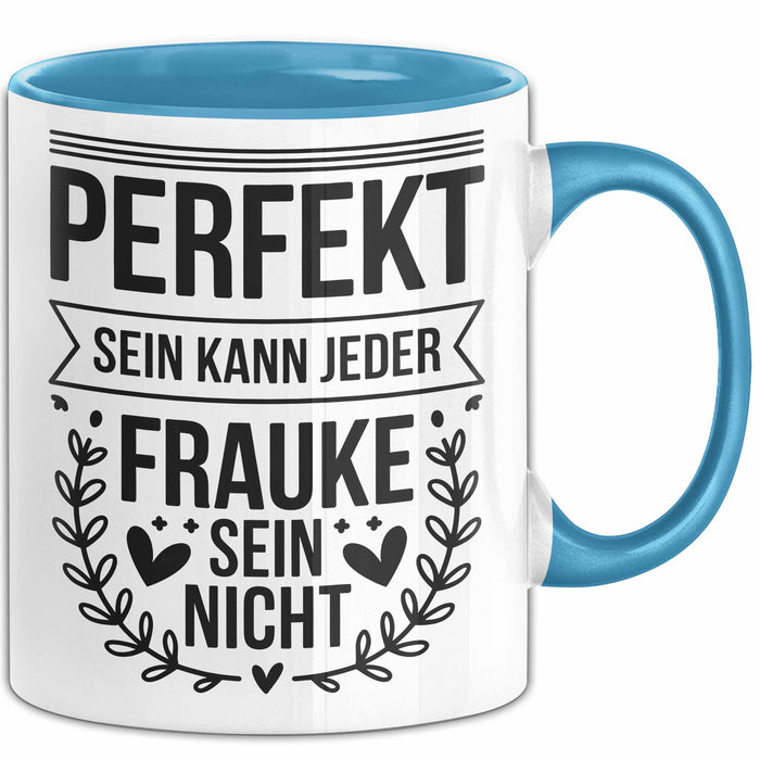 Frauke Tasse Geschenk Perfekt Sein Kann Jeder Geschenkidee Geburtstag Blau Trendation