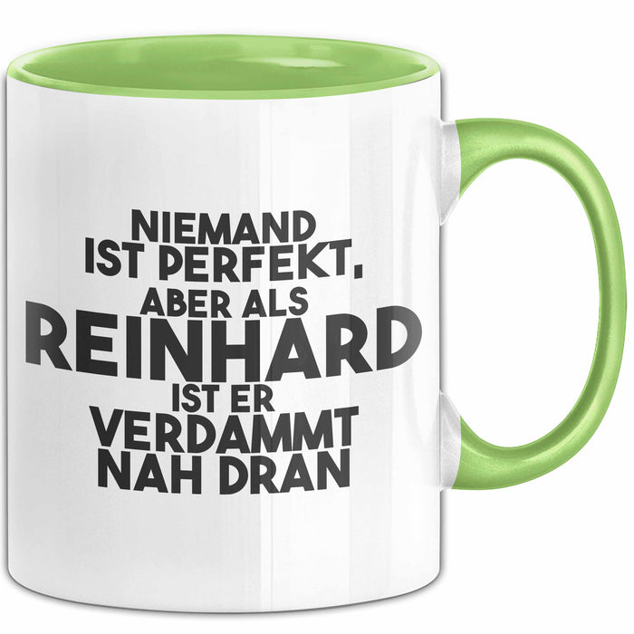 Reinhard Tasse Niemand Ist Perfekt, Reinhard Ist Nah Dran Geschenk Grün Trendation