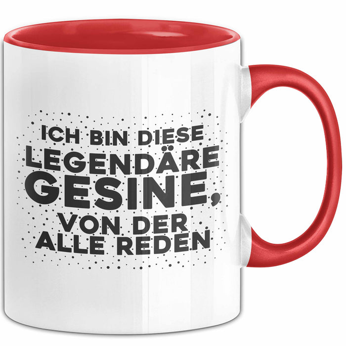 Gesine Tasse Ich Bin Diese Legendaere Gesine, Von Der Alle Reden Geschenk Rot Trendation