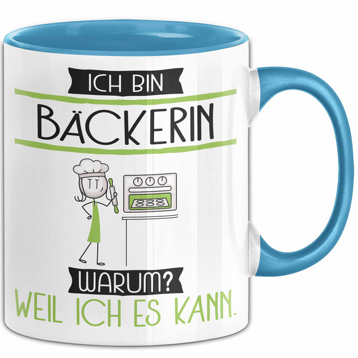 Bäckerin Tasse Geschenk Ich Bin Bäckerin Warum Weil Ich Es Kann Geschenkidee Geburtstag Blau Trendation