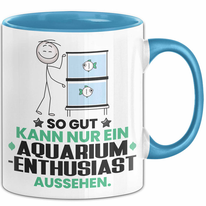 Aquarium-Enthusiast Geschenk Tasse So Gut Kann Nur Ein Aquarium-Enthusiast Aussehen Geschenkidee Kaffee-Becher Blau Trendation