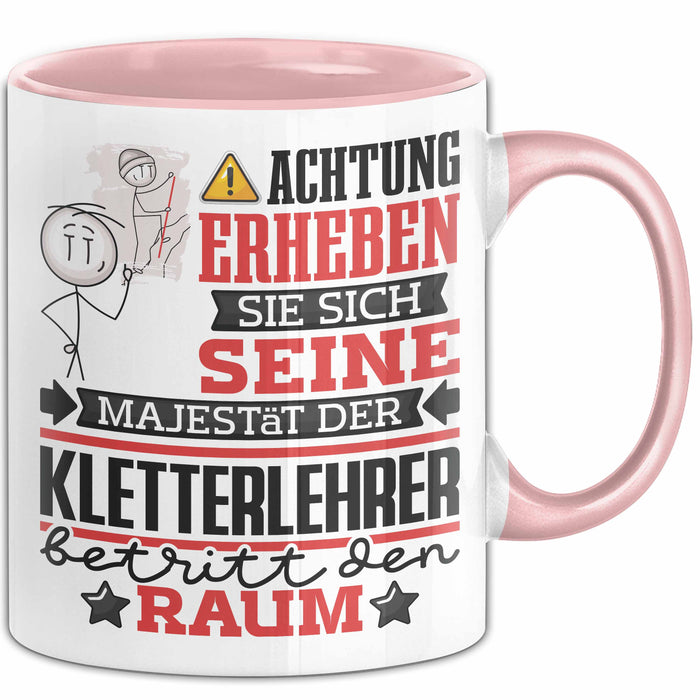 Kletterlehrer Geschenk Tasse Lustiger Spruch Erheben Sie Sich Der Kletterlehrer Betritt den Raum Rosa Trendation