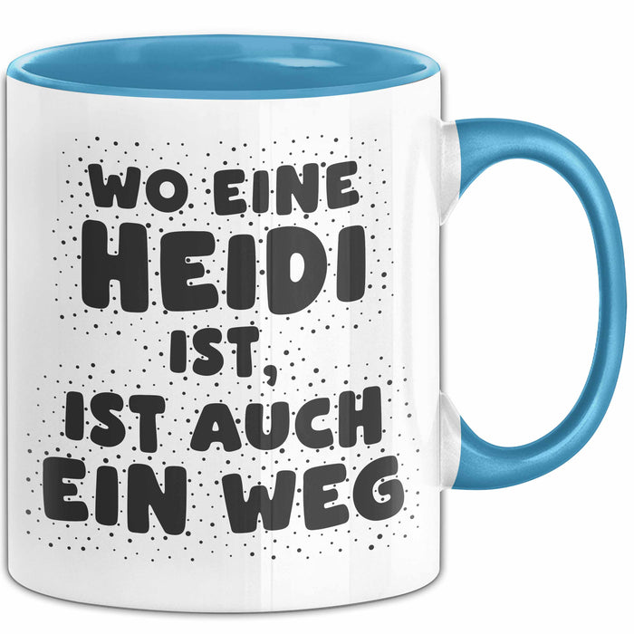 Heidi Tasse Wo Eine Heidi Ist, Ist Auch Ein Weg Geschenk