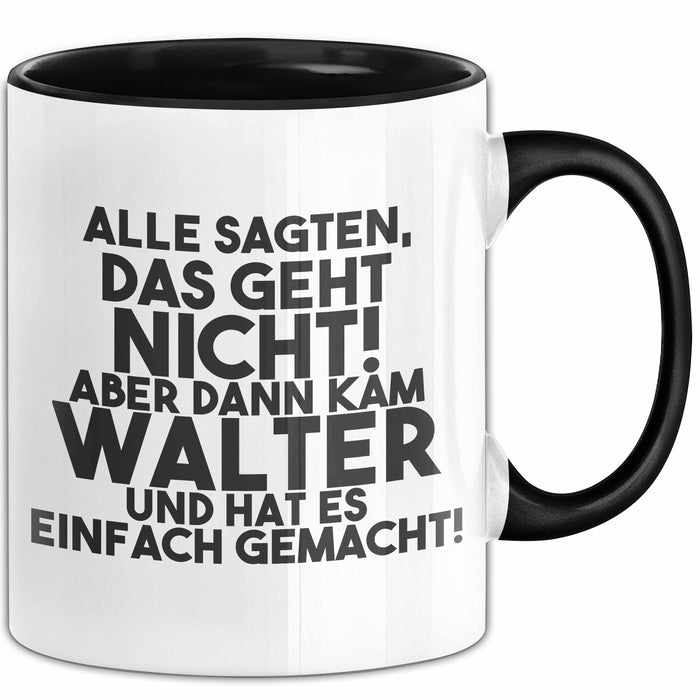 Walter Tasse Alle Sagten Das Geht Nicht, Aber Dann Kam Walter Geschenk