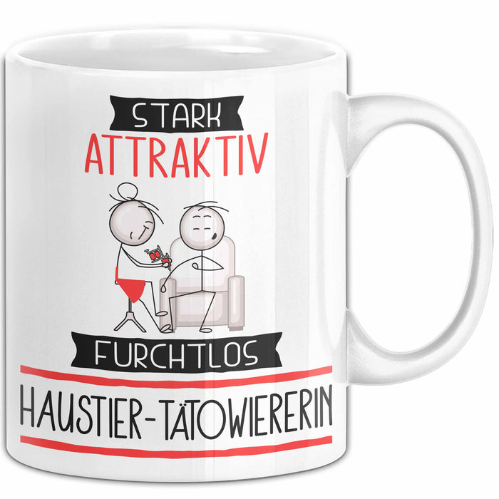 Haustier-Tätowiererin Tasse Geschenk Becher Stark Attraktiv Furchtlos Haustier-Tätowiererin Lustige Geschenkidee Weiß Trendation