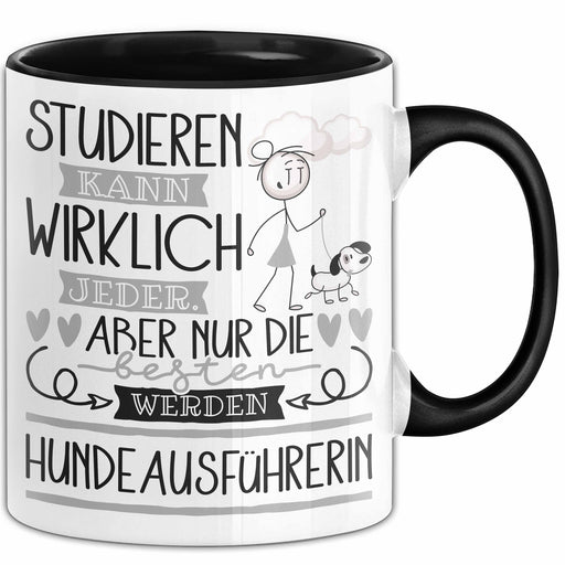 Hundeausführerin Tasse Lustiges Geschenk Studieren Kann Wirklich Jeder Nur Die Besten Werden Hundeausführerin Trendation