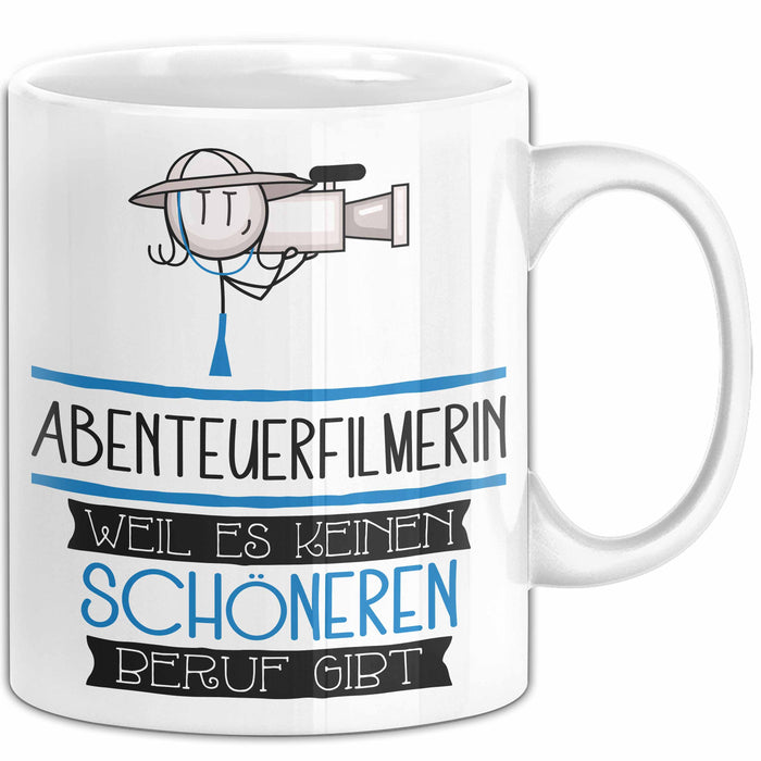 Abenteuerfilmerin Weil Es Keinen Schöneren Beruf Gibt Tasse Geschenk für Eine Abenteuerfilmerin Lustig Weiß Trendation