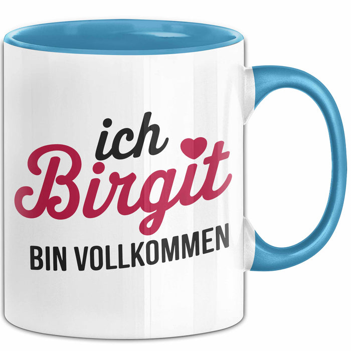 Birgit Tasse Geschenk Ich Bin Vollkommen Birgit Geschenkidee Geburtstag Blau Trendation