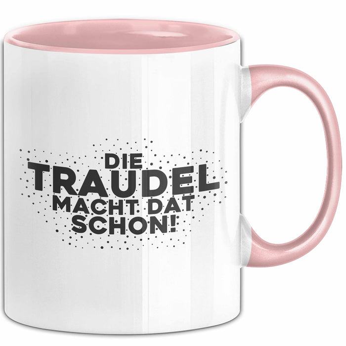 Traudel Tasse Die Traudel Macht Dat Schon Geschenk