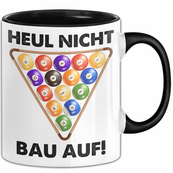 Billard-Spieler Tasse Pool Heul Nicht Bau Auf Geschenkidee Billiard Profi Becher Trendation