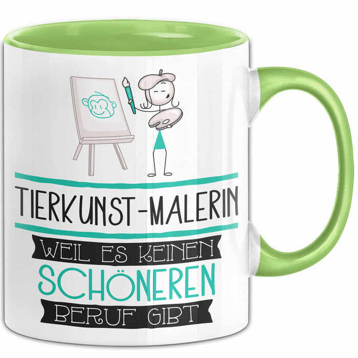 Tierkunst-Malerin Weil Es Keinen Schöneren Beruf Gibt Tasse Geschenk für Eine Tierkunst-Malerin Lustig Grün Trendation