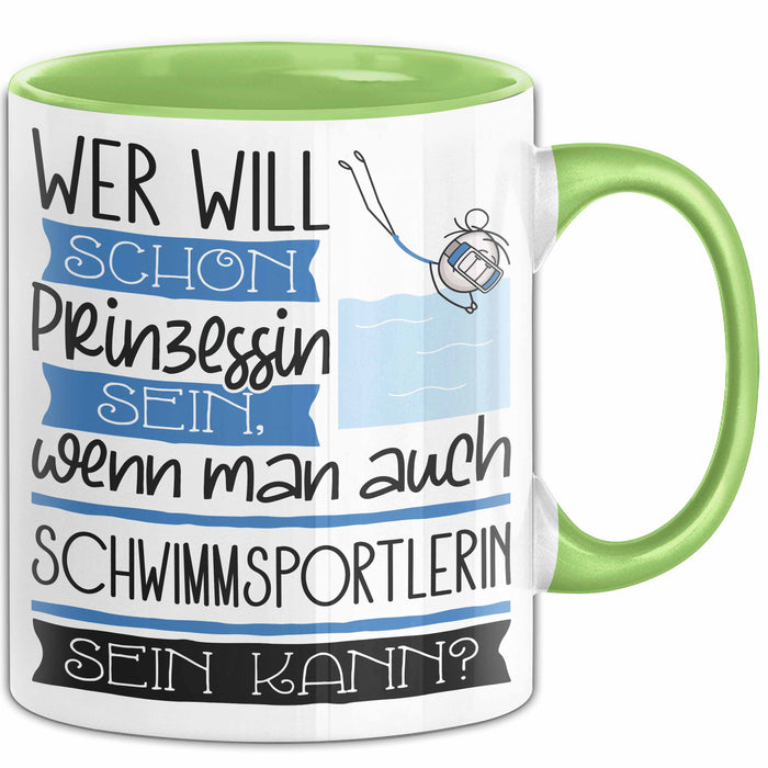 Schwimmsportlerin Tasse Geschenk Spruch Wer Will Schon Prinzessin Sein Wenn Man Auch Schwimmsportlerin Sein Kann Grün Trendation