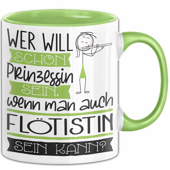 Flötistin Tasse Geschenk Spruch Wer Will Schon Prinzessin Sein Wenn Man Auch Flötistin Sein Kann Grün Trendation
