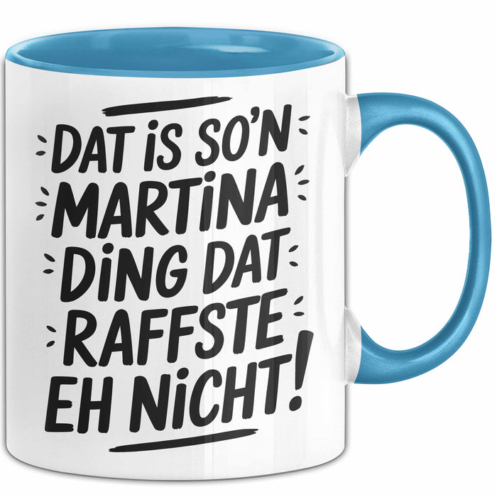 Martina Tasse Geschenk Dat Is So'n Martina Ding Dat Raffste Eh Nicht Geschenkidee Becher mit Name Blau Trendation
