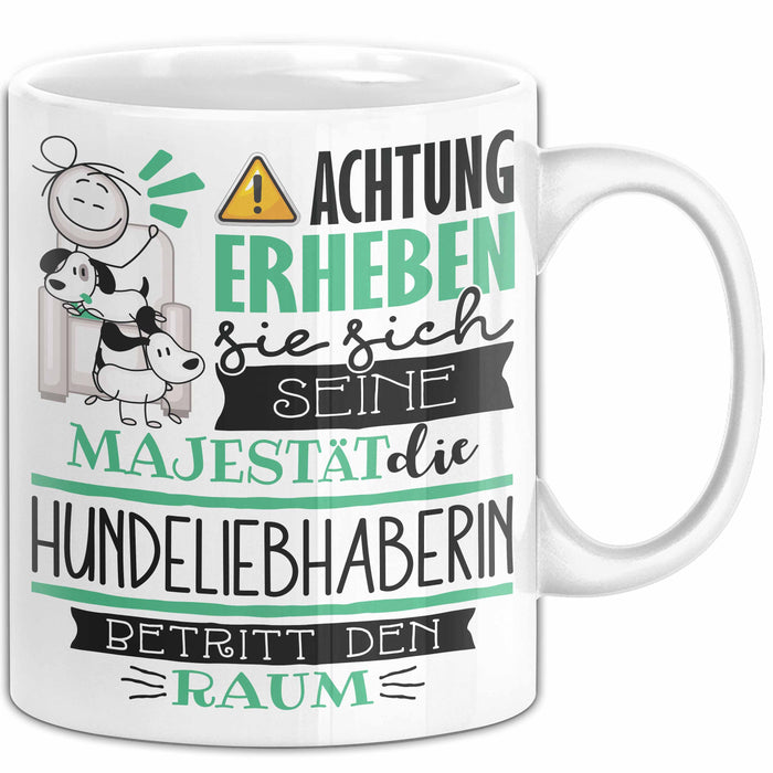 Hundeliebhaberin Tasse Geschenk Lustiger Spruch Bitte Erheben Sie Sich Seine Majestät Die Hundeliebhaberin Betritt Den Raum Weiß Trendation