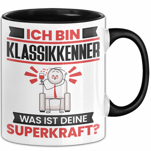Klassikkenner Tasse Geschenk für Klassikkenner Geburtstag Lustiger Spruch Kaffee-Becher Was Ist Deine Superkraft Schwarz Trendation