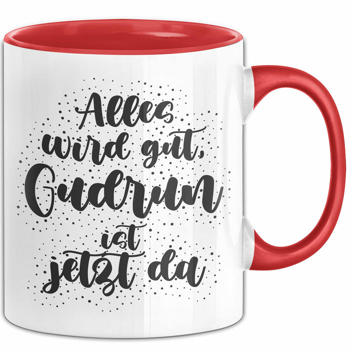 Gudrun Tasse Alles Wird Gut, Gudrun Ist Jetzt Da Geschenk