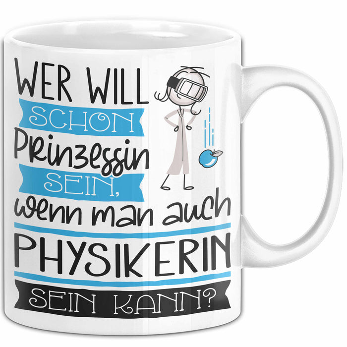 Physikerin Tasse Geschenk Spruch Wer Will Schon Prinzessin Sein Wenn Man Auch Physikerin Sein Kann Weiß Trendation
