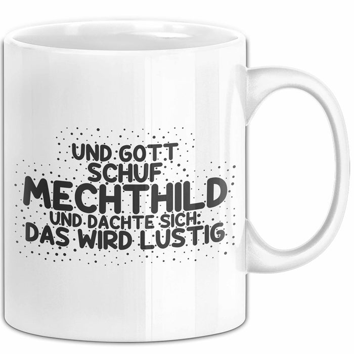 Mechthild Tasse Und Gott Schuf Mechthild Und Dachte Sich: Das Wird Lustig