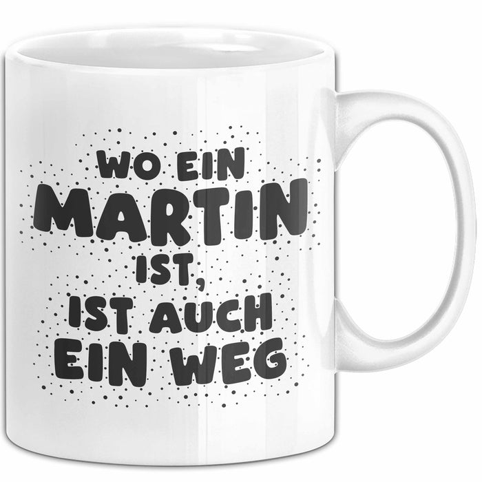Martin Tasse Wo Ein Martin Ist, Ist Auch Ein Weg Geschenk