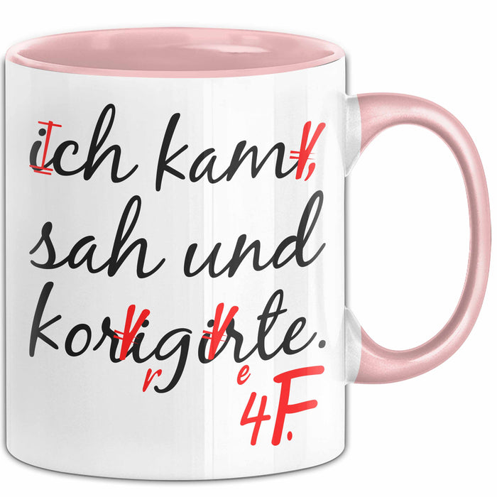 Deutschlehrer Unterricht Tasse Geschenk Lustige Geschenkidee Spruch Ich Kam Sah Und Korrigierte Rosa Trendation