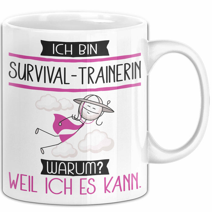 Survival-Trainerin Tasse Geschenk Ich Bin Survival-Trainerin Warum Weil Ich Es Kann Geschenkidee Geburtstag Weiß Trendation