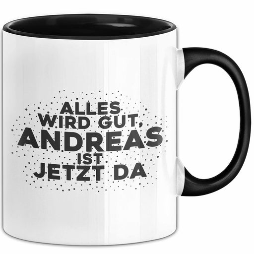 Andreas Tasse Alles Wird Gut, Andreas Ist Jetzt Da Geschenk Schwarz Trendation