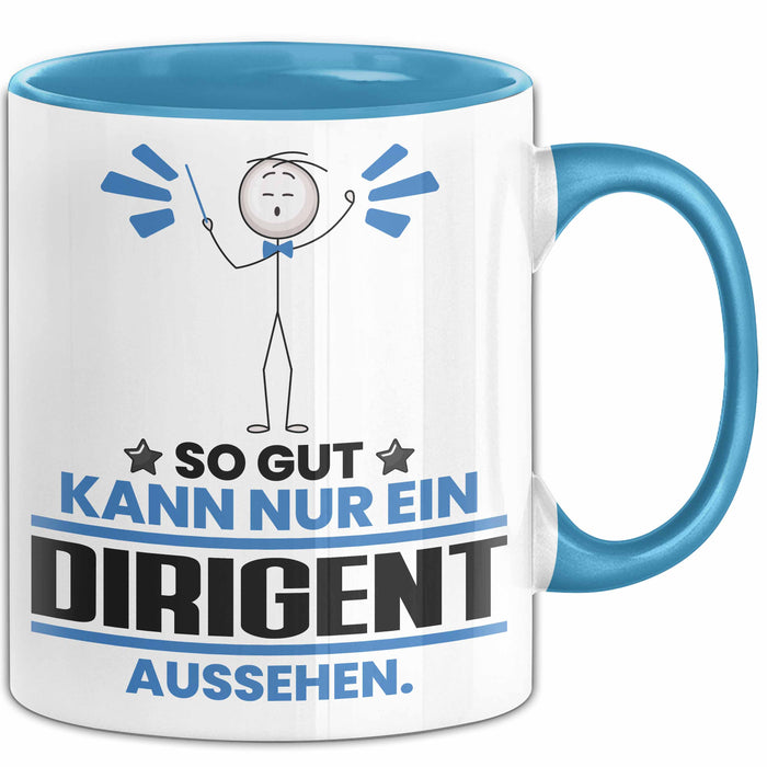 Dirigent Geschenk Tasse So Gut Kann Nur Ein Dirigent Aussehen Geschenkidee Kaffee-Becher Blau Trendation