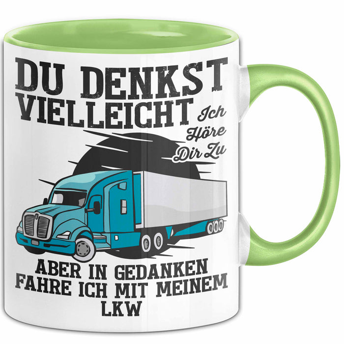 Lkw Fahrer Trucker Tasse Geschenk Lustige Geschenkidee Spruch Du Denkst Vielleicht Ich Höre Dir Zu Grün Trendation