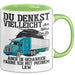 Lkw Fahrer Trucker Tasse Geschenk Lustige Geschenkidee Spruch Du Denkst Vielleicht Ich Höre Dir Zu Grün Trendation