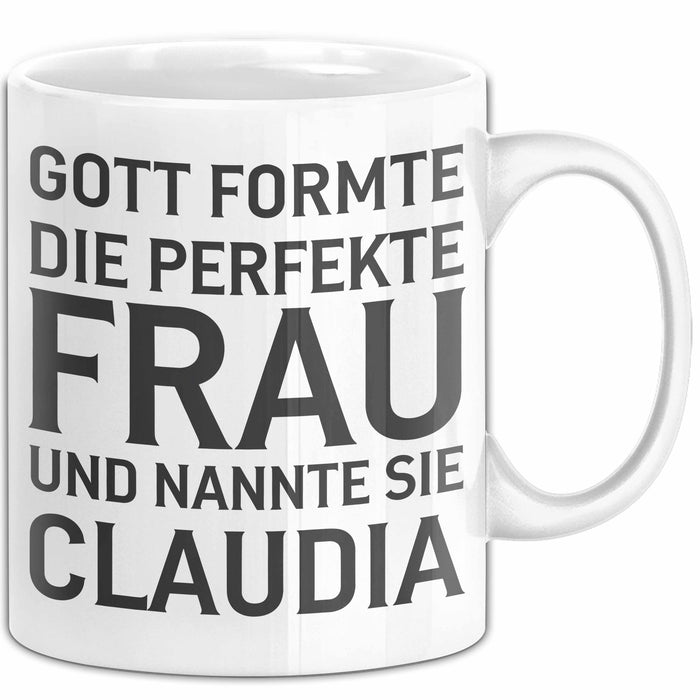 Claudia Tasse Geschenk Gott Formte Die Perfekte Frau Claudia Geschenkidee Weiß Trendation