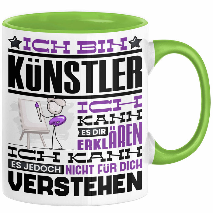 Künstler Geschenk Tasse Geschenkidee für Künstler Geburtstag Lustiger Spruch Ich Bin Künstler Ich Kann Es Dir Erklären Aber Nicht Für Dich Verstehen Grün Trendation