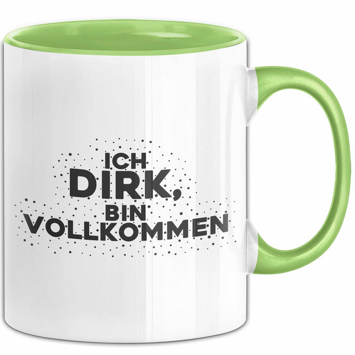 Dirk Tasse Ich Dirk, Bin Vollkommen Geschenk