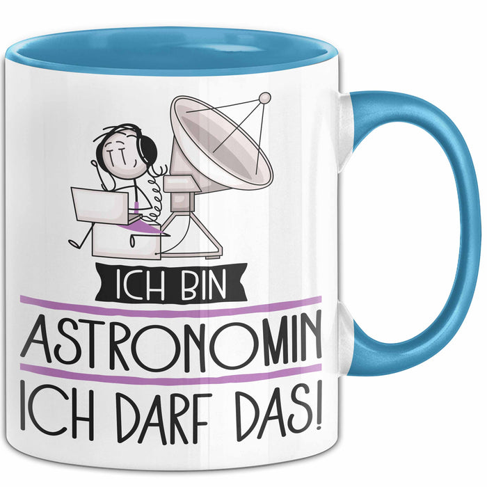 Geschenk für Astronomin Tasse Lustige Geschenkidee Geburtstag Ich Bin Astronomin Ich Darf Das Blau Trendation