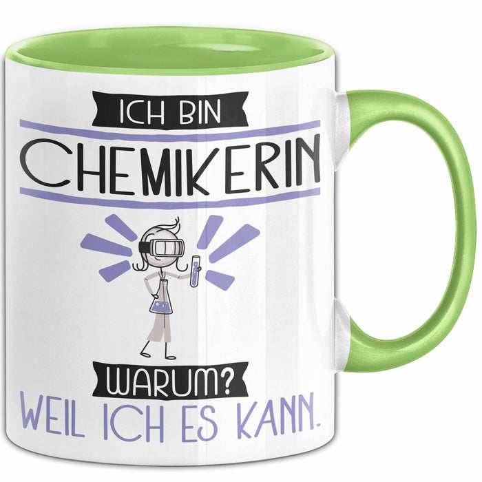 Chemikerin Tasse Geschenk Ich Bin Chemikerin Warum Weil Ich Es Kann Geschenkidee Geburtstag Grün Trendation