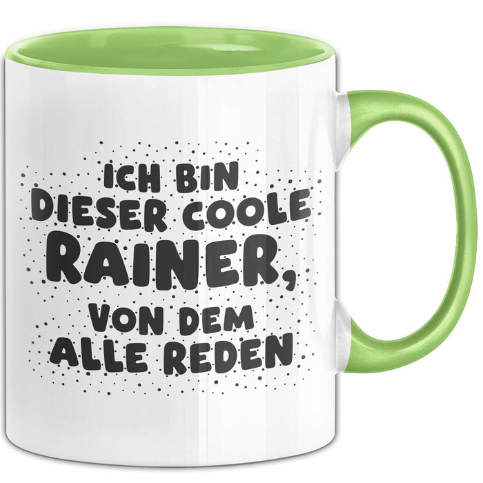 Rainer Tasse Ich Bin Dieser Coole Rainer, Von Dem Alle Reden Geschenk