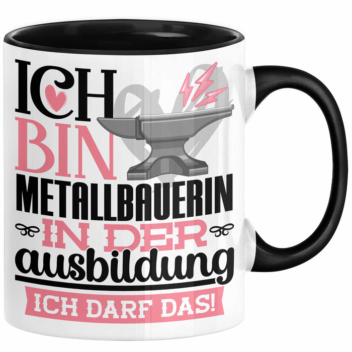 Metallbauerin Ausbildung Start Geschenk Tasse Ich Bin Metallbauerin In Der Ausbildung Ich Darf Das Kaffee-Becher Geschenkidee Schwarz Trendation