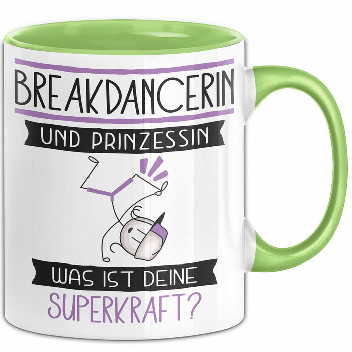 Breakdancerin Und Prinzessin Tasse Geschenk Für Eine Breakdancerin Geburtstag Was Ist Deine Superkraft Grün Trendation