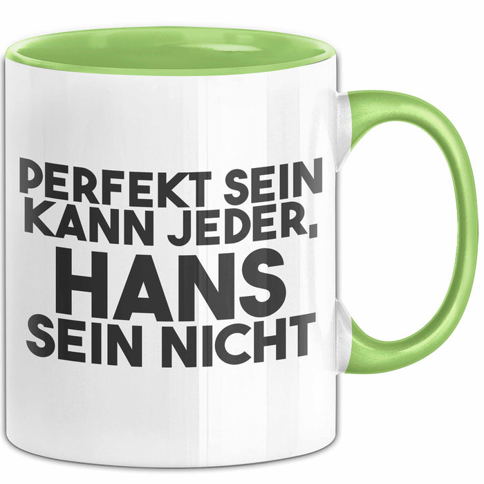 Hans Tasse Perfekt Sein Kann Jeder, Hans Sein Nicht Geschenk