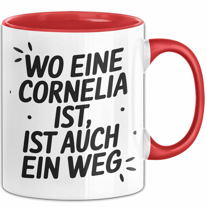 Cornelia Tasse Geschenk Wo Eine Cornelia Ist Ist Auch Ein Weg Geschenkidee Becher mit Name Rot Trendation